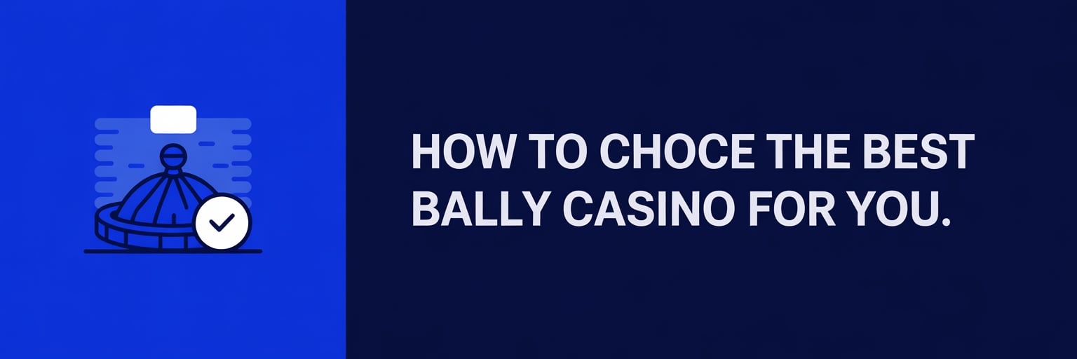 How to Choose the Best Bally Casino for You